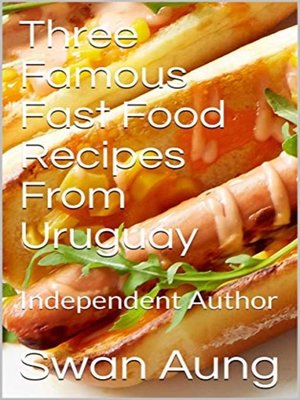 cover image of Three Famous Fast Food Recipes From Uruguay